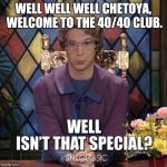 Special Birthday | WELL WELL WELL CHETOYA, WELCOME TO THE 40/40 CLUB. | image tagged in special birthday | made w/ Imgflip meme maker