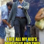 Zero Regrets | I ATE ALL MY KID'S POPSICLES AND THEY DON'T EVEN KNOW IT | image tagged in leonardo,memes | made w/ Imgflip meme maker