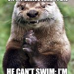 Evil Otter Blank Meme Template - Imgflip