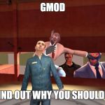 Gmod | GMOD; WHERE YOU FIND OUT WHY YOU SHOULDN'T DO DRUGS | image tagged in gmod | made w/ Imgflip meme maker