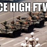 tank man | ACE HIGH FTW! | image tagged in tank man | made w/ Imgflip meme maker