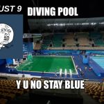 Algae blooms, algae blooms everywhere | DIVING POOL; Y U NO STAY BLUE | image tagged in green pool,memes | made w/ Imgflip meme maker