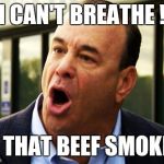 John Taffer | I CAN'T BREATHE ! IS THAT BEEF SMOKE? | image tagged in john taffer | made w/ Imgflip meme maker