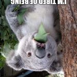 When gravity fails.  | . | image tagged in surprised koala,funny meme | made w/ Imgflip meme maker