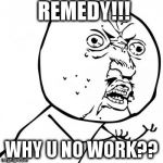 WordPress SQL Why You No Work | REMEDY!!! WHY U NO WORK?? | image tagged in wordpress sql why you no work | made w/ Imgflip meme maker