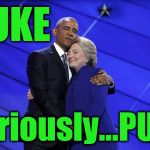 obama hillary hug | PUKE; Seriously...PUKE | image tagged in obama hillary hug | made w/ Imgflip meme maker