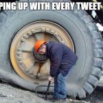 Overwhelmed | KEEPING UP WITH EVERY TWEET LIKE | image tagged in overwhelmed | made w/ Imgflip meme maker