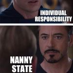 Civil War | INDIVIDUAL RESPONSIBILITY; NANNY STATE | image tagged in civil war | made w/ Imgflip meme maker