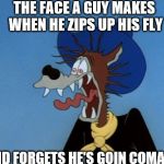 ouch | THE FACE A GUY MAKES WHEN HE ZIPS UP HIS FLY; AND FORGETS HE'S GOIN COMANDO | image tagged in ouch | made w/ Imgflip meme maker