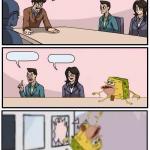 Spongegar Boardroom Meeting Suggestion meme
