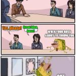 Spongegar the Stuntman | Who would like to see me toss Spongegar out the window? Great idea, boss! Yes, please! WHEN YOUR BOSS ABOUT TO THROW YOU; ...OUT DA WINDOW | image tagged in spongegar boardroom meeting suggestion,memes,spongegar,dank | made w/ Imgflip meme maker
