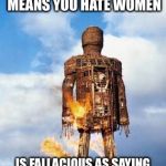 strawman argument | THE NOTION THAT BEING AGAINST FEMINISM MEANS YOU HATE WOMEN; IS FALLACIOUS AS SAYING BEING AGAINST COMMUNISM IS BEING AGAINST RUSSIANS | image tagged in strawman argument | made w/ Imgflip meme maker