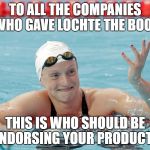 Katie Ledecky | TO ALL THE COMPANIES WHO GAVE LOCHTE THE BOOT; THIS IS WHO SHOULD BE ENDORSING YOUR PRODUCTS | image tagged in katie ledecky | made w/ Imgflip meme maker