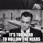 PERRY MASON | WHY DON'T PEOPLE MAKE SNOW-WOMEN; IT'S TOO HARD TO HOLLOW THE HEADS | image tagged in perry mason | made w/ Imgflip meme maker