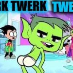 Swiggity | TWERK TWERK; TWERK! | image tagged in swiggity | made w/ Imgflip meme maker