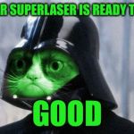 Grumpy RayVader | NUCLEAR SUPERLASER IS READY TO FIRE? GOOD | image tagged in grumpy rayvader,memes | made w/ Imgflip meme maker