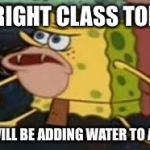 Spongebob caveman | "ALRIGHT CLASS TODAY; WE WILL BE ADDING WATER TO ACID" | image tagged in spongebob caveman | made w/ Imgflip meme maker