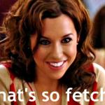 That is so fetch