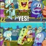 Spongebob YESS meme