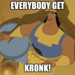 Kronk | EVERYBODY GET; KRONK! | image tagged in kronk | made w/ Imgflip meme maker