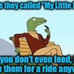 I'm wondering how  Juicydeath and Octavia are going to react to this one? I'm just curious...... | Why are they called "My Little Ponies"; when you don't even feed, house or take them for a ride anywhere? | image tagged in philosoraptor in the park,memes,evilmandoevil,funny | made w/ Imgflip meme maker