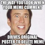 The German term is "schadenfreude".  | THE WAY YOU LOOK WHEN YOUR MEME COMMENT; DRIVES ORIGINAL POSTER TO DELETE MEME | image tagged in smile,schadenfreude | made w/ Imgflip meme maker