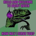 Can I interest you in one of our Oreo-cookie Blizzards? | HELLO AND WELCOME TO DAIRY QUEEN; HOW MAY I SERVE YOU? | image tagged in philosoraptor headset,memes,philosoraptor,drive thru,customer service,fast food | made w/ Imgflip meme maker