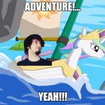 mlp boat | ADVENTURE!... YEAH!!! | image tagged in mlp boat | made w/ Imgflip meme maker