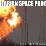 Spacex | LIBERTARIAN SPACE PROGRAM | image tagged in spacex | made w/ Imgflip meme maker