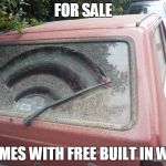 Dirty Car | FOR SALE; COMES WITH FREE BUILT IN WIFI | image tagged in dirty car | made w/ Imgflip meme maker