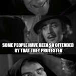 i've heard that has happened before but don't know if it's true | I LOVED THAT MOVIE YOU WERE IN.. YOU KNOW.. SPRINGTIME FOR HITLER AND GER.. SOME PEOPLE HAVE BEEN SO OFFENDED BY THAT THEY PROTESTED; YOU'RE JOKING | image tagged in you're joking | made w/ Imgflip meme maker