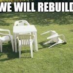 Earthquake | WE WILL REBUILD | image tagged in earthquake | made w/ Imgflip meme maker