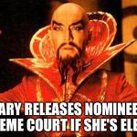 Flash Gordon | HILLARY RELEASES NOMINEE FOR SUPREME COURT IF SHE'S ELECTED. | image tagged in flash gordon | made w/ Imgflip meme maker