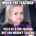 BasketBall | WHEN THE TEACHER; YELLS AT U FOR TALKING BUT YOU WEREN'T TALKING | image tagged in basketball | made w/ Imgflip meme maker