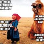 Funny gal | OH, WHAT A BEAUTIFUL MORNING! OH, WHAT A BEAUTIFUL DAY! I'VE GOT A BEAUTIFUL FEELING! EVERYTHING'S GOING MY MAY! | image tagged in funny gal | made w/ Imgflip meme maker