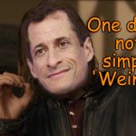One Does Not Simply Weiner | One does not simply 'Weiner' | image tagged in one does not simply weiner,anthony weiner,hillary clinton | made w/ Imgflip meme maker