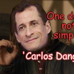 One Does Not Simply Weiner | One does not simply; 'Carlos Danger' | image tagged in one does not simply weiner,anthony weiner,hillary clinton | made w/ Imgflip meme maker