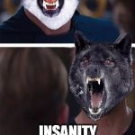 Wolf vs. Wolf | COURAGE; INSANITY | image tagged in marvel civil war wolves,courage wolf,insanity wolf,memes,marvel civil war,captain america | made w/ Imgflip meme maker
