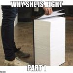 Why she is right... There are 8 more parts. | WHY SHE IS RIGHT; PART 1 | image tagged in why she is upset,why she is right,memes,funny,women,harambe | made w/ Imgflip meme maker