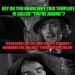 i confess | HEY DO YOU KNOW WHY THIS TEMPLATE IS CALLED "YOU'RE JOKING"? YES BECAUSE THE GUY THAT MADE IT COULDN'T REMEMBER THE LINE WAS "YOU'RE PUTTING ME ON"; YOU'RE JOKING | image tagged in you're joking | made w/ Imgflip meme maker