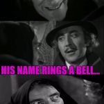 you're joking | I HAVE A BROTHER, QUASIMODO. HIS NAME RINGS A BELL... | image tagged in you're joking | made w/ Imgflip meme maker