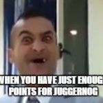 Call of duty Zombies meme | WHEN YOU HAVE JUST ENOUGH POINTS FOR JUGGERNOG | image tagged in call of duty zombies meme | made w/ Imgflip meme maker