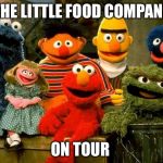 Elmo and Friends | THE LITTLE FOOD COMPANY; ON TOUR | image tagged in elmo and friends | made w/ Imgflip meme maker