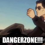 Archer | DANGERZONE!!! | image tagged in archer | made w/ Imgflip meme maker