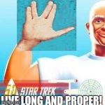 Live long and Proper!This gag works better in german, Mr.Clean is called here Mr.Proper. | LIVE LONG AND PROPER! | image tagged in livelong,startrek,mr clean,meisterproper,starfleet | made w/ Imgflip meme maker