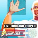 Works better in german, Mr.Clean is Mr.Proper here. | LIVE LONG AND PROPER! | image tagged in livelong,live long and prosper,mr clean,meister proper,star trek,meme war | made w/ Imgflip meme maker