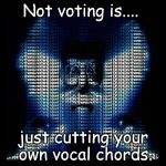 vote | Not voting is.... just cutting your own vocal chords. | image tagged in election 2016 | made w/ Imgflip meme maker