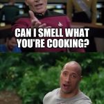 love | CAN I SMELL WHAT YOU'RE COOKING? MAKE IT SO | image tagged in love | made w/ Imgflip meme maker
