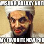 Crazy Osama | SAMSUNG GALAXY NOTE 7; IS MY FAVORITE NEW PHONE | image tagged in crazy osama | made w/ Imgflip meme maker