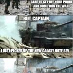 Recalls get ya every time. | HEY, JIMMY! CARE TO GET OFF YOUR PHONE AND COME JOIN THE WAR? BUT, CAPTAIN, I JUST PICKED UP THE NEW GALAXY NOTE SEV- | image tagged in saving private ryan,samsung,note 7 | made w/ Imgflip meme maker